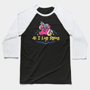 dying and unicorn Baseball T-Shirt